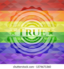 True on mosaic background with the colors of the LGBT flag