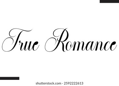 True Romance Stylish Cursive Typography Love Text