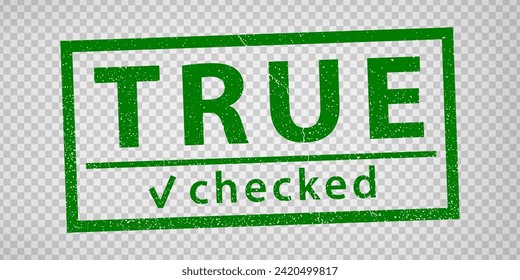 True stamp design on transparent background.  Grunge rubber stamp with words True Checked in in green. Flat design. Vector illustration EPS10. 