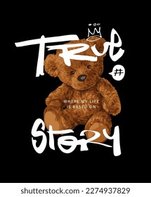 true story calligraphy slogan on brown bear doll vector illustration