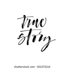 True story card. Hand drawn real phrase. Ink illustration. Modern brush calligraphy. Isolated on white background.