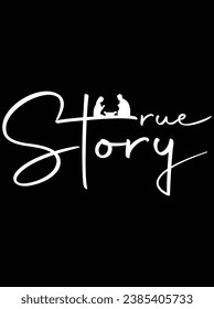 True story eps vector file for Cricut or silhouette. You can edit it with Adobe Illustrator and eps editor software.