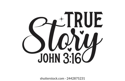 True story John - Lettering design for greeting banners, Mouse Pads, Prints, Cards and Posters, Mugs, Notebooks, Floor Pillows and T-shirt prints design.