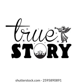 true story Nativity Typography T-shirt design Vector, Jesus Birthday Illustration, Christian Christmas design sublimation