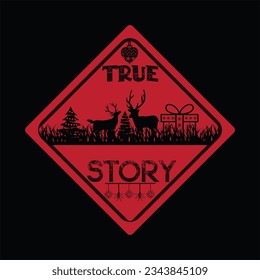 True story t-shirt design. Here You Can find and Buy t-Shirt Design. Digital Files for yourself, friends and family, or anyone who supports your Special Day and Occasions.