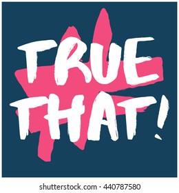 True That! (Brush Lettering Vector Illustration Design Template)