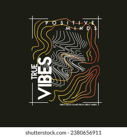 True Vibes Positive Minds Typography Motivational inspirational quotes text tee print