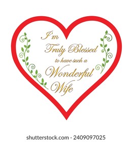 Truly Blessed Wonderful Wife, love message in a heart shape isolated on white background.
