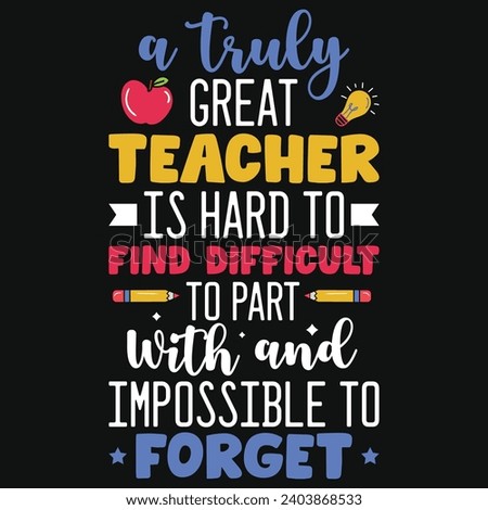 A truly great teacher elementary school teachings typography tshirt design