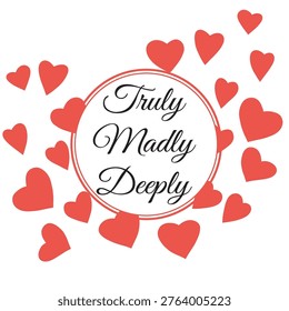 Truly, Madly, Deeply, vector illustration card