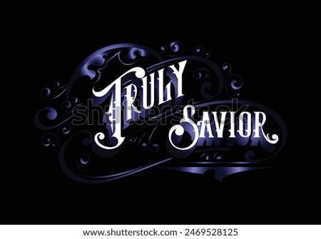 TRULY SAVIOR lettering custom style design