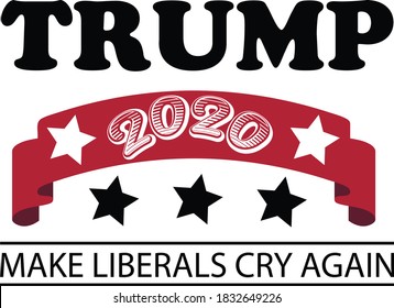 Trump 2020 Make liberals cry again 