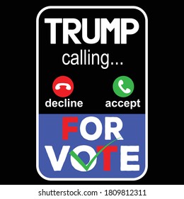 Trump calling for vote t shirt design for trump follower and supporter of American national election on November 03, 2020: trump calling typography shirt  