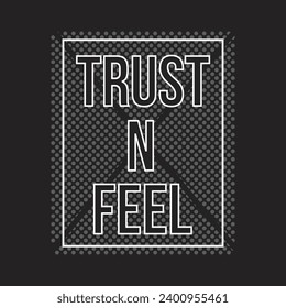 trust and feel design typography vector illustration for print all media