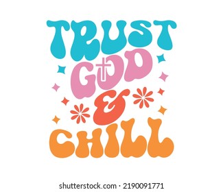 Trust God and chill Inspirational quote retro wavy colorful typography on white background