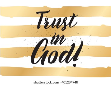 Trust in God inspirational inscription. Greeting card with calligraphy. Hand drawn lettering design. Photo overlay. Typography for banner, poster or apparel design. Vector typography.
