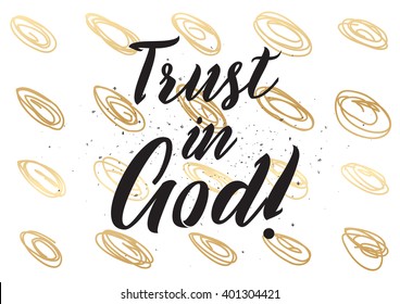 Trust in God inspirational inscription. Greeting card with calligraphy. Hand drawn lettering design. Photo overlay. Typography for banner, poster or apparel design. Vector typography.