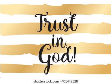 Trust in God inspirational inscription. Greeting card with calligraphy. Hand drawn lettering design. Photo overlay. Typography for banner, poster or apparel design. Vector typography.