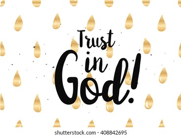 Trust in God inspirational inscription. Greeting card with calligraphy. Hand drawn lettering design. Photo overlay. Typography for banner, poster or clothing design. Vector invitation.