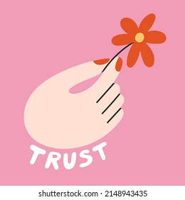 Trust hand drawn lettering with illustration of a hand hanging a flower. Quote about belief, faith, hope. Social media design, poster, greeting card. Vector illustration. Only positive vibes.