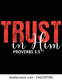 Trust in Him or Christ. Proverbs 3:5