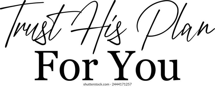 Trust His plan for you T shirt Design