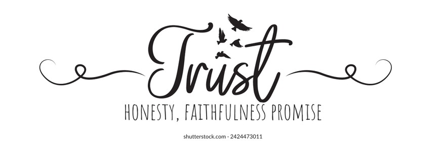 Trust honesty, faithfulness promise, vector. Wording design, lettering. Motivational, inspirational positive quote, affirmation. Wall art, artwork, t shirt design