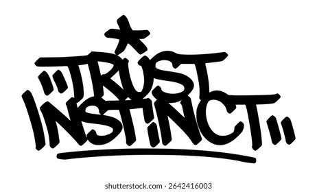 trust insthinct graffiti tag in bold black ink with expressive handstyle. Vector street art lettering on transparent background. Perfect for urban vibes and hip hop style.
