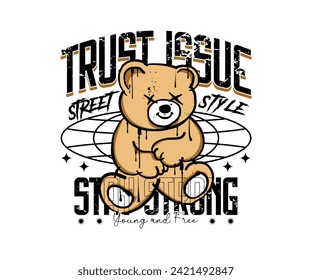 trust issue slogan with cute teddy bear  graffiti style vector illustration for t shirt, poster, streetwear, urban design, hoodie, etc 