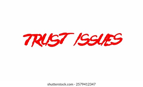 Trust issues text Red grunge typography vector with rough edges, symbolizing distrust and emotional struggle