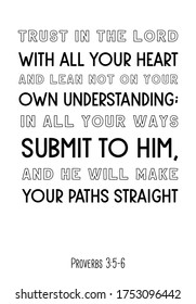 Trust in the Lord with all your heart and lean not on your own understanding. Bible verse, quote