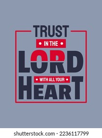 Trust in the LORD with all your heart. Typography quotes. Bible verse. Motivational words. Christian poster.