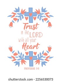 Trust in the Lord with all your heart. Lettering. Can be used for prints bags, t-shirts, posters, cards. calligraphy vector. Bible quote. Ink illustration