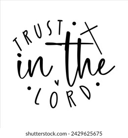 Trust in the Lord,  awesome Christian t-shirt design