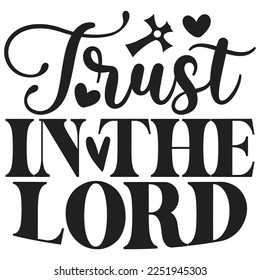 Trust In The Lord - Boho Style Religious Biblical Christian Jesus Quotes T-shirt And SVG Design. Motivational Inspirational SVG Quotes T shirt Design, Vector EPS Editable Files.