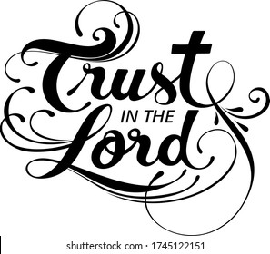 Trust In The Lord - Custom Calligraphy Text