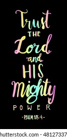 trust the Lord and His Mighty Power. Hand Lettered quote. Bible Verse. Modern calligraphy