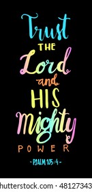 trust the Lord and His Mighty Power. Hand Lettered quote. Bible Verse. Modern calligraphy