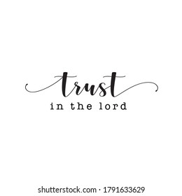 Trust in the lord text vector , Christian, Quote, Saying, Christian Design, t shirt design