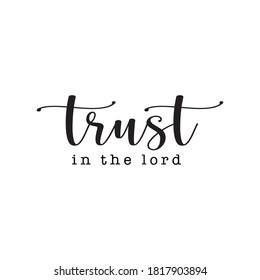 Trust in the lord text vector , Christian, Quote, Saying, Christian Design, t shirt design