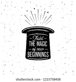 Trust The Magic Of New Beginnings. Inspiring Creative Motivation Quote Poster Template. Vector Typography Banner Design Concept On Grunge Texture.