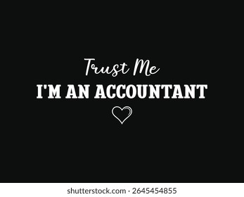 Trust me I'm an accountant funny and professional finance t shirt design