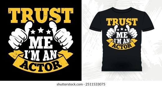 Trust Me I'm An Actor Funny Theater Director Retro Vintage Theater T-shirt Design