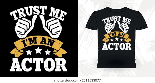 Trust Me I'm An Actor Funny Theater Director Retro Vintage Theater T-shirt Design