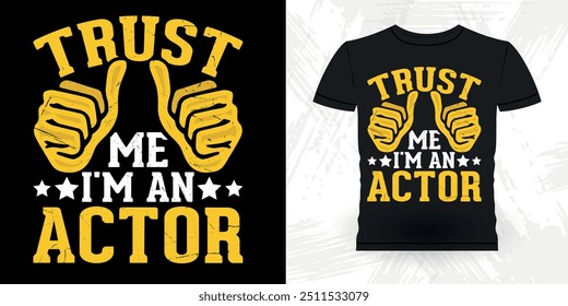 Trust Me I'm An Actor Funny Theater Director Retro Vintage Theater T-shirt Design