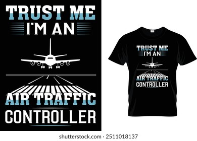 Trust Me I'm An Air Traffic Controller - Air Traffic Controller T-Shirt