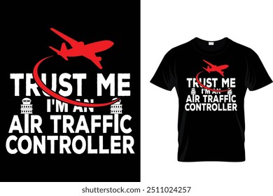 Trust Me I'm An Air Traffic Controller - Air Traffic Controller T-Shirt