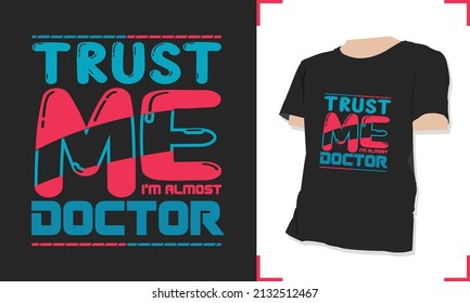 Trust me i'm almost Doctor Typography t-shirt 04