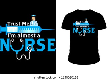 Trust me i'm almost a Nurse T-Shirt design