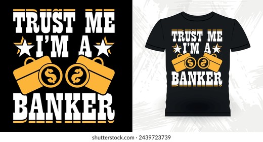 Trust Me I'm A Banker Funny Loan Officer Retro Vintage Banker T-shirt Design